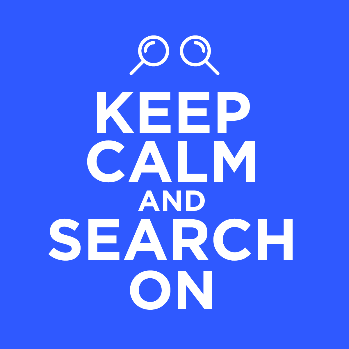 Keep Calm and Search On